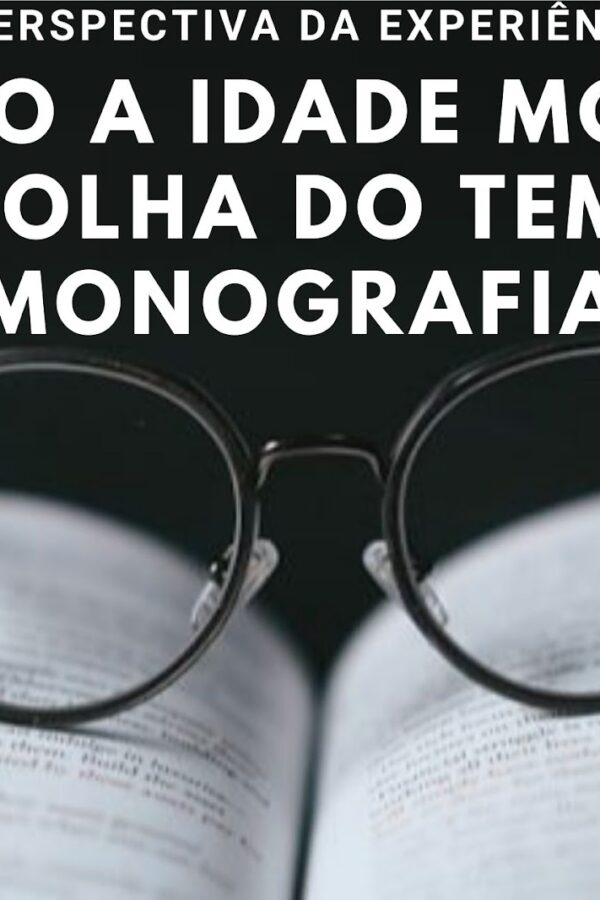 Como a Idade Influencia na Escolha do Tema da Monografia